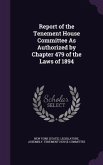 Report of the Tenement House Committee as Authorized by Chapter 479 of the Laws of 1894