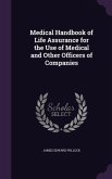 Medical Handbook of Life Assurance for the Use of Medical and Other Officers of Companies
