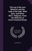 The Lay of the Last Minstrel, and the Lady of the Lake. With Intrs. and Notes Byf.T. Palgrave. From the Globe Ed. of Scott's Poetical Works