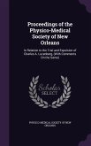 Proceedings of the Physico-Medical Society of New Orleans: In Relation to the Trial and Expulsion of Charles A. Luzenberg, (with Comments on the Same)