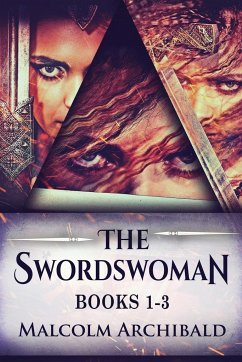 The Swordswoman - Books 1-3 - Archibald, Malcolm