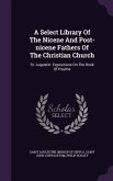 A Select Library of the Nicene and Post-Nicene Fathers of the Christian Church: St. Augustin: Expositions on the Book of Psalms