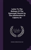 Letter to the Bishops of the Episcopal Church on the Adulteration of Liquors, &C