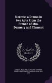 Noémie; a Drama in two Acts From the French of Mm. Dennery and Clement