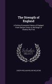 The Strength of England: A Politico-Economis History of England from Saxton Times to the Reign of Charles the First