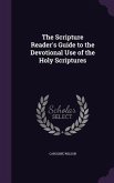 The Scripture Reader's Guide to the Devotional Use of the Holy Scriptures