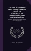 The Deed of Settlement of the Society Called the London Life Association, for Assurances on Lives and Survivorships: Inrolled in Her Majesty's Court o