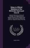 Helps to Official Members of the Methodist Episcopal Church: Indicating Their Powers, Duties, and Privileges; And Suggesting Sundry Mistakes, Methods,