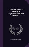 The Significance of Meaning in Pragmatism and Neo-realism ..