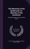 The Mysteries of the Backwoods, Or, Sketches of the Southwest: Including Character, Scenery, and Rural Sports