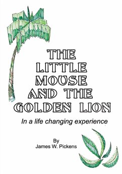 The Little Mouse and the Golden Lion - Pickens, James W