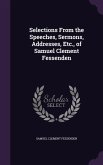 Selections from the Speeches, Sermons, Addresses, Etc., of Samuel Clement Fessenden