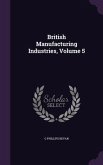 British Manufacturing Industries, Volume 5
