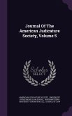 Journal Of The American Judicature Society, Volume 5