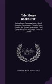 My Merry Rockhurst: Being Some Episodes in the Life of Viscount Rockhurst, a Friend of King Charles the Second, and at One Time Constable