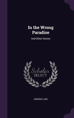 In the Wrong Paradise: And Other Stories - Lang, Andrew