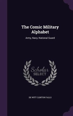 The Comic Military Alphabet - Falls, De Witt Clinton