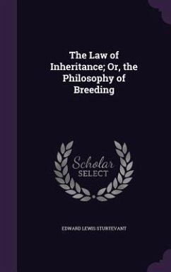The Law of Inheritance; Or, the Philosophy of Breeding - Sturtevant, Edward Lewis