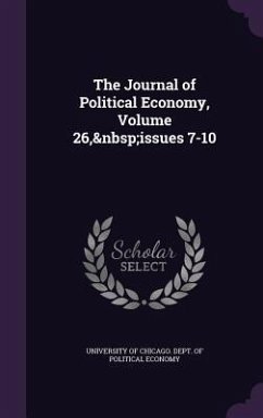 The Journal of Political Economy, Volume 26, Issues 7-10