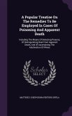 A Popular Treatise On The Remedies To Be Employed In Cases Of Poisoning And Apparent Death