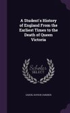 A Student's History of England From the Earliest Times to the Death of Queen Victoria
