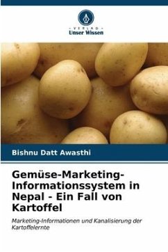 Gemüse-Marketing-Informationssystem in Nepal - Ein Fall von Kartoffel - Awasthi, Bishnu Datt