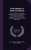 Great Debates in American History: From the Debates in the British Parliament on the Colonial Stamp ACT (1764-1765) to the Debates in Congress at the