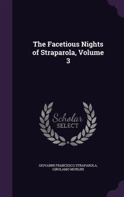 The Facetious Nights of Straparola, Volume 3 - Straparola, Giovanni Francesco; Morlini, Girolamo