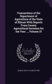 Transactions of the Department of Agriculture of the State of Illinois with Reports from County Agricultural Societies for the Year ..., Volume 15