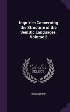 Inquiries Concerning the Structure of the Semitic Languages, Volume 2 - Martin, William
