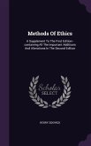 Methods of Ethics: A Supplement to the First Edition--Containing All the Important Additions and Alterations in the Second Edition
