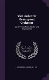 Vier Lieder Fur Gesang Und Orchester: Op. 22: Vereinfachte Studier- Und Dirigierpartitur