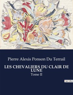 LES CHEVALIERS DU CLAIR DE LUNE - Ponson Du Terrail, Pierre Alexis