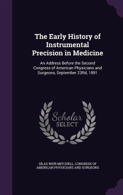 The Early History of Instrumental Precision in Medicine - Mitchell, Silas Weir