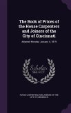 The Book of Prices of the House Carpenters and Joiners of the City of Cincinnati