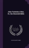 John Varholm's Heir, Or, the Denwold Mills