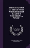 Biennial Report of the Board of Prison Commissioners of the State of Tennessee to ..., Volume 4