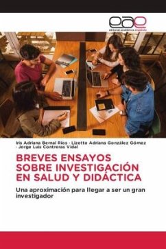 BREVES ENSAYOS SOBRE INVESTIGACIÓN EN SALUD Y DIDÁCTICA - Bernal Ríos, Iris Adriana;González Gómez, Lizette Adriana;Contreras Vidal, Jorge Luis