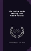 The Poetical Works of Henry Scott Riddell, Volume 1