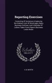 Reporting Exercises: Consisting of Sentences Employing the Graham Lists of Word-Signs, Many Business Outlines, and a Number of Letters Take