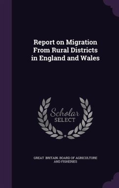 Report on Migration from Rural Districts in England and Wales - Britain Board of Agriculture and Fisher