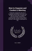 How to Organize and Conduct a Meeting: Especially Arranged for the Use of Young Men and Women Who May Have to Take an Active Part in Organizing and Su