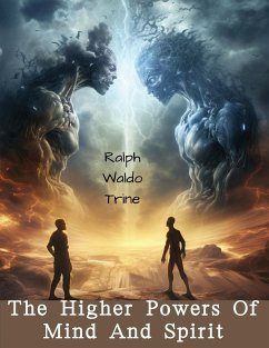 The Higher Powers Of Mind And Spirit - Ralph Waldo Trine