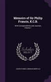 Memoirs of Sir Philip Francis, K.C.B.: With Correspondence and Journals, Volume 1