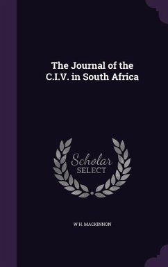 The Journal of the C.I.V. in South Africa - MacKinnon, W. H.