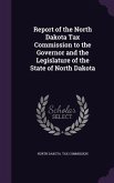 Report of the North Dakota Tax Commission to the Governor and the Legislature of the State of North Dakota