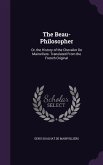 The Beau-Philosopher: Or, the History of the Chevalier de Mainvillers. Translated from the French Original
