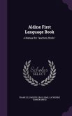 Aldine First Language Book: A Manual for Teachers, Book 1
