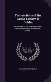 Transactions of the Gaelic Society of Dublin: Established for the Investigation and Revival of Ancient Irish Literature, Volume 1