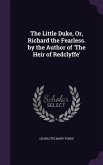 The Little Duke, Or, Richard the Fearless. by the Author of 'The Heir of Redclyffe'